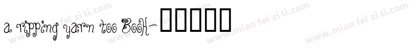 a ripping yarn too Book字体转换
